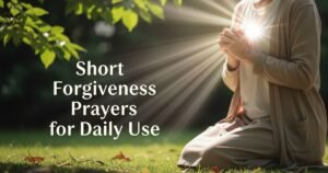 Short Forgiveness Prayers for Daily Use
