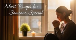 Short Prayer for Someone Special