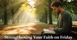 Strengthening Your Faith on Friday