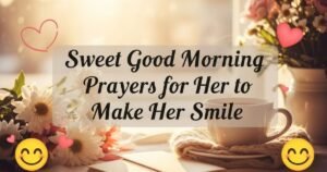 Sweet Good Morning Prayers for Her to Make Her Smile