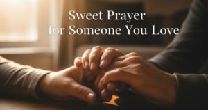 Sweet Prayer for Someone You Love
