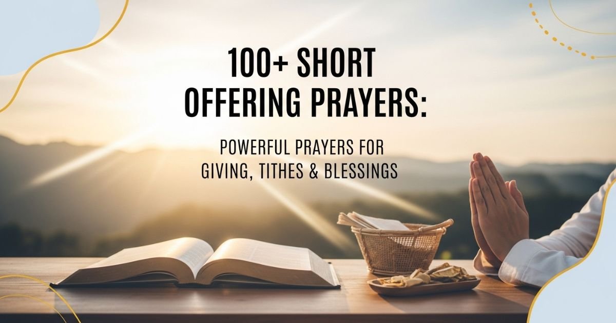100+ Short Offering Prayers: Powerful Prayers for Giving, Tithes & Blessings