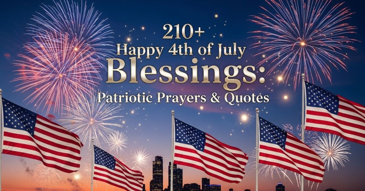 210+ Happy 4th of July Blessings: Patriotic Prayers & Quotes