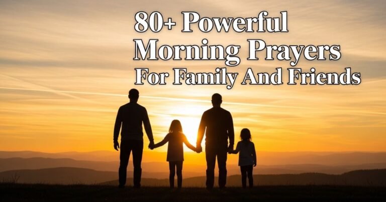 80+ Powerful Morning Prayers For Family And Friends