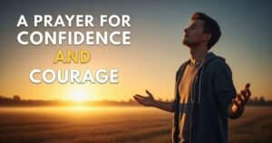 A Prayer for Confidence and Courage