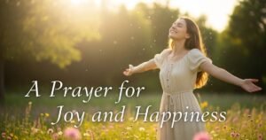 A Prayer for Joy and Happiness