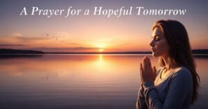 A Prayer for a Hopeful Tomorrow