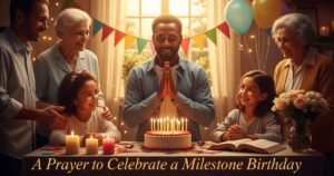 A Prayer to Celebrate a Milestone Birthday