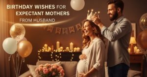 Birthday Wishes for Expectant Mothers From Husband
