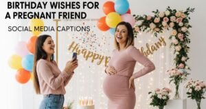 Birthday Wishes for Pregnant Friend (Social Media Captions)