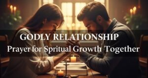 Godly Relationship Prayer for Spiritual Growth Together