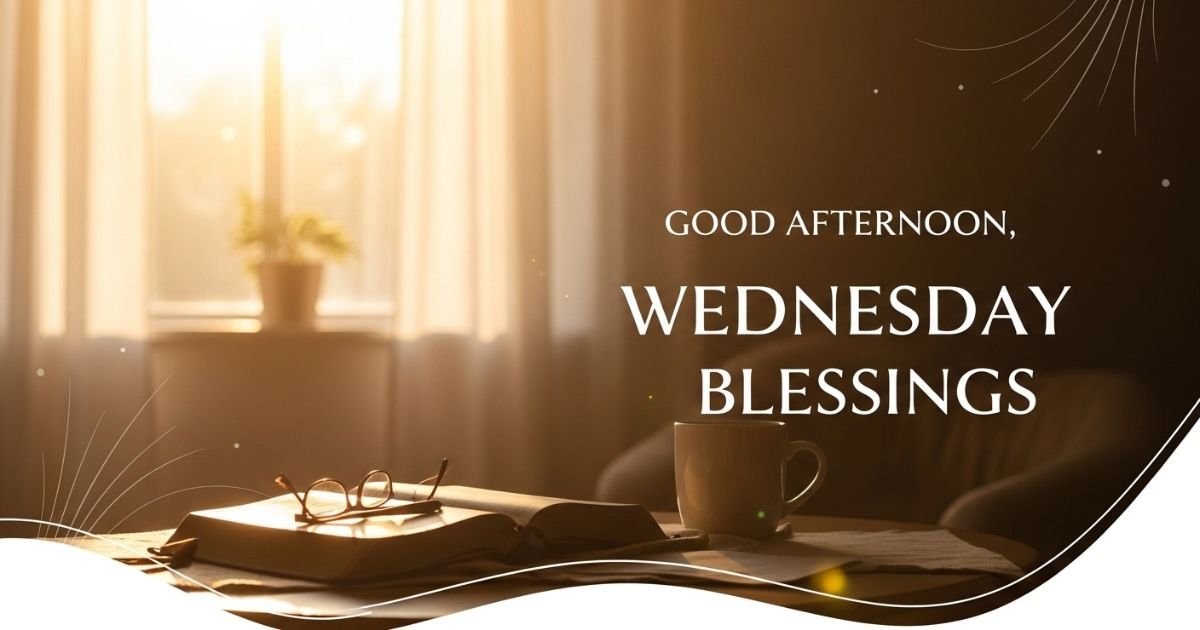 Good Afternoon, Wednesday Blessings