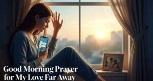 Good Morning Prayer for My Love Far Away