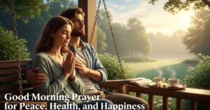 Good Morning Prayer for Peace, Health, and Happiness