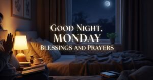 Good Night, Monday Blessings and Prayers