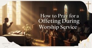 How to Pray for Offering During Worship Service