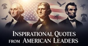 Inspirational Quotes from American Leaders