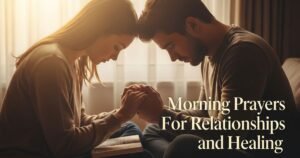 Morning Prayers for Relationships and Healing