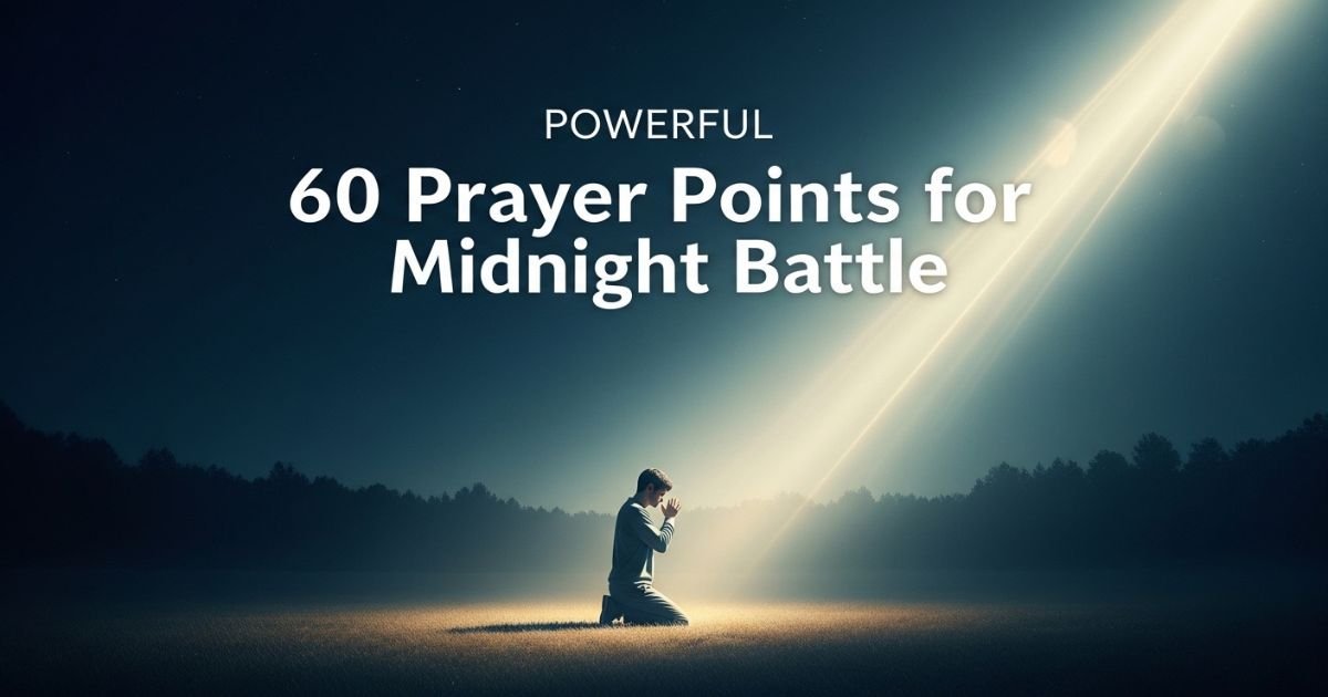 Powerful 60 Prayer Points for Midnight Battle