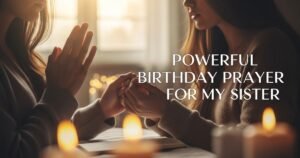 Powerful Birthday Prayer for My Sister