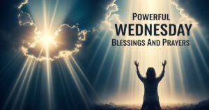 Powerful Wednesday Blessings And Prayers