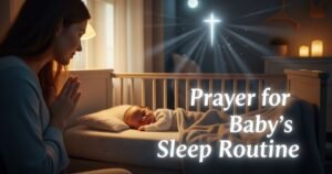 Prayer for Baby’s Sleep Routine