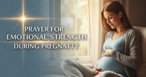 Prayer for Emotional Strength During Pregnancy