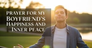 Prayer for My Boyfriend's Happiness and Inner Peace