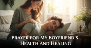 Prayer for My Boyfriend's Health and Healing