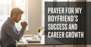 Prayer for My Boyfriend's Success and Career Growth