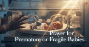Prayer for Premature or Fragile Babies