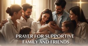 Prayer for Supportive Family and Friends