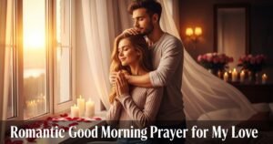 Romantic Good Morning Prayer for My Love