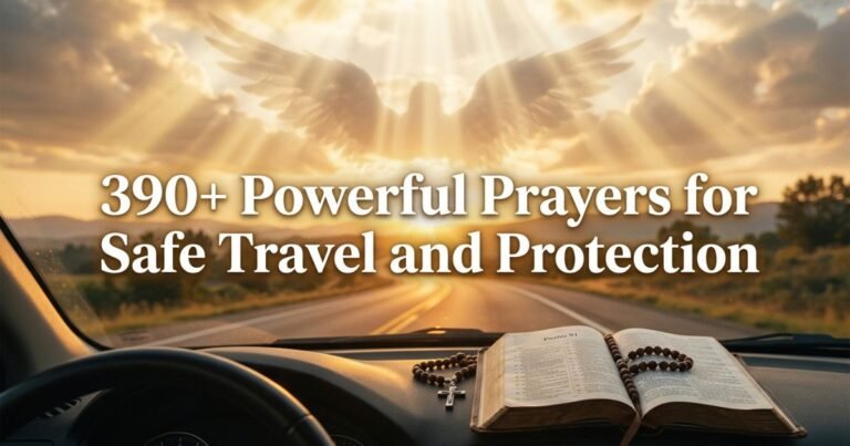 390+ Powerful Prayers for Safe Travel and Protection