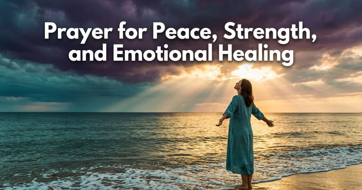 Prayer for Peace, Strength, and Emotional Healing