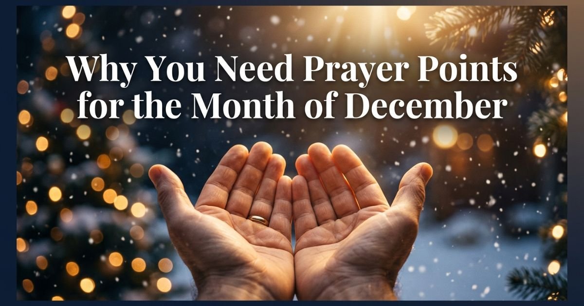 Why You Need Prayer Points for the Month of December