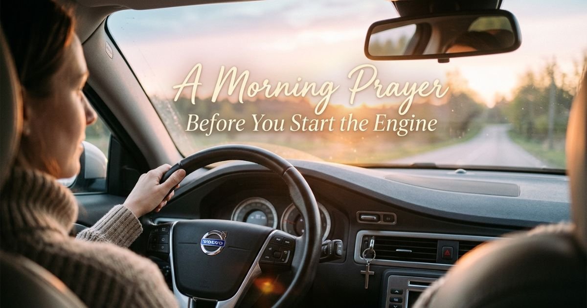 A Morning Prayer Before You Start the Engine