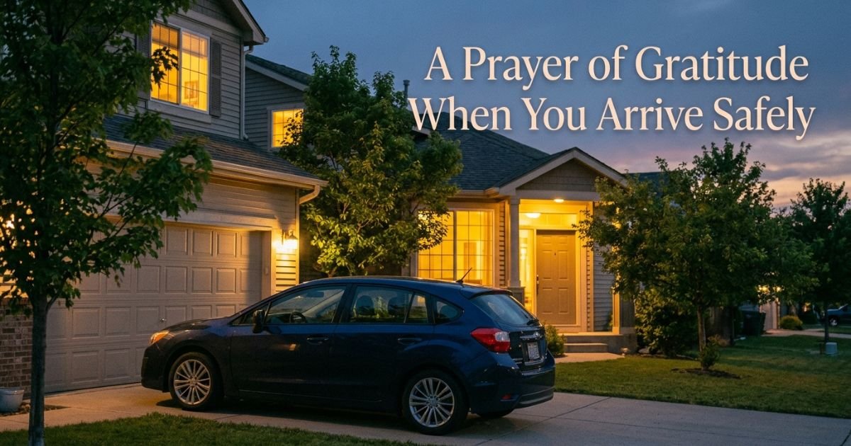 A Prayer of Gratitude When You Arrive Safely