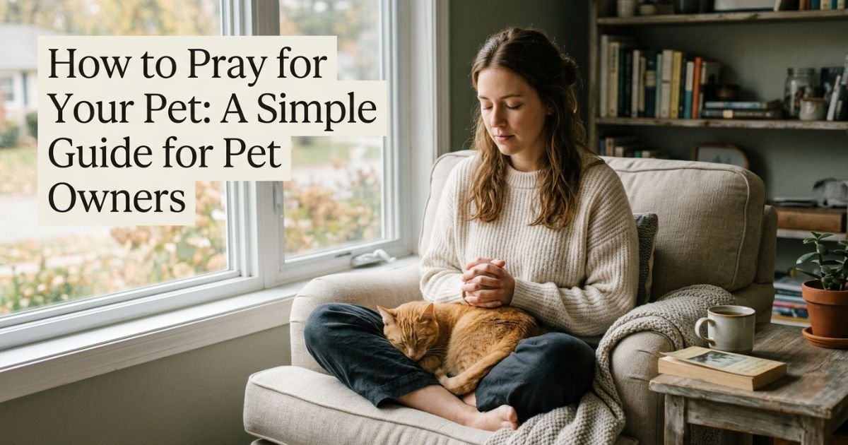 How to Pray for Your Pet: A Simple Guide for Pet Owners
