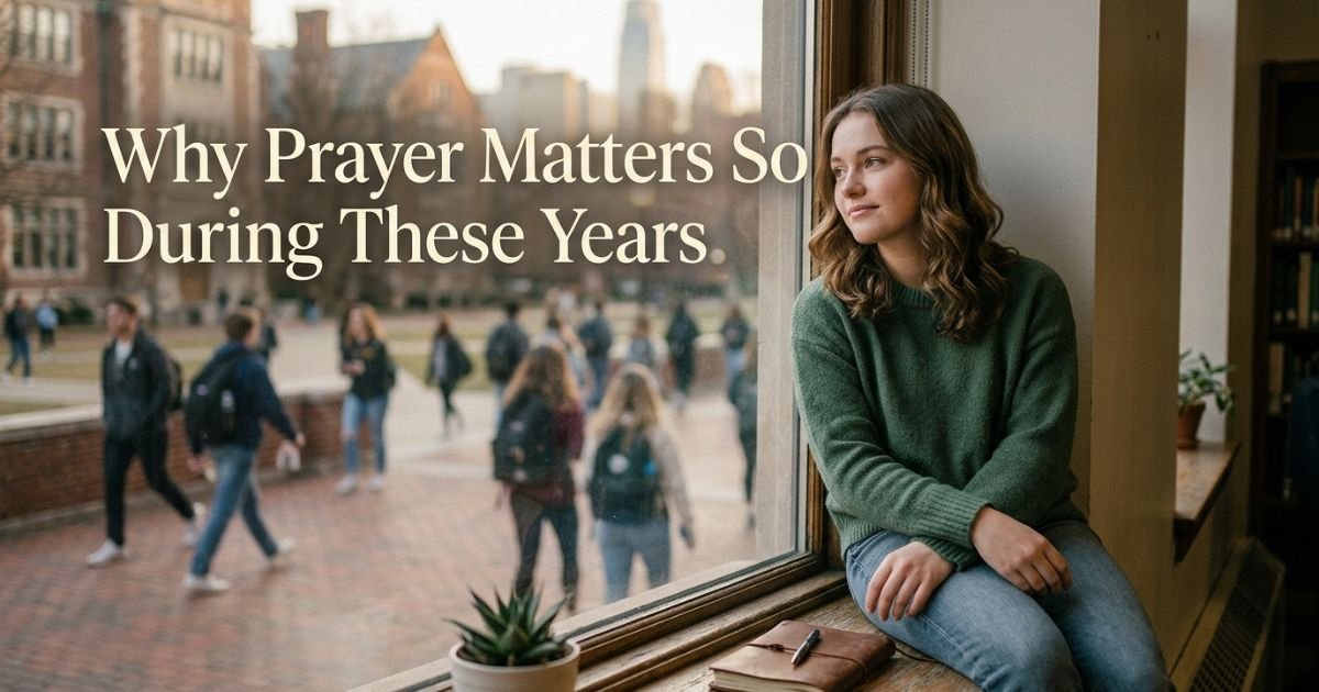Why Prayer Matters So Much During These Years